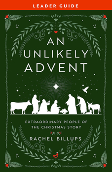 Paperback An Unlikely Advent Leader Guide: Extraordinary People of the Christmas Story Book