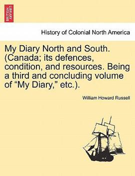 Paperback My Diary North and South. (Canada; Its Defences, Condition, and Resources. Being a Third and Concluding Volume of My Diary, Etc.). Vol. II. Book