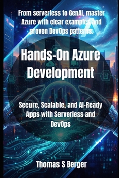 Paperback Hands-On Azure Development: Secure, Scalable, and AI-Ready Apps with Serverless and DevOps Book