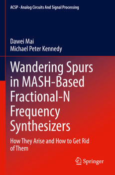 Wandering Spurs in MASH-Based Fractional-N Frequency Synthesizers: How They Arise and How to Get Rid of Them