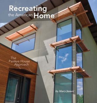 Paperback Recreating the American Home: The Passive House Approach Book