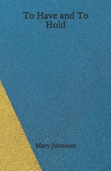 Paperback To Have and To Hold: Beyond World's ClassicsMary Johnston Book