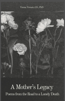 A Mother's Legacy: Poems from the Road to a Lonely Death