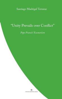 Paperback Unity Prevails over Conflict: Pope Francis' Ecumenism Book