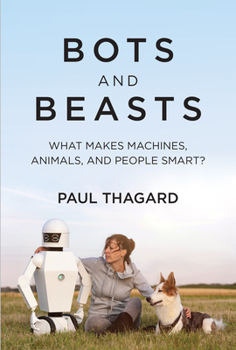 Hardcover Bots and Beasts: What Makes Machines, Animals, and People Smart? Book