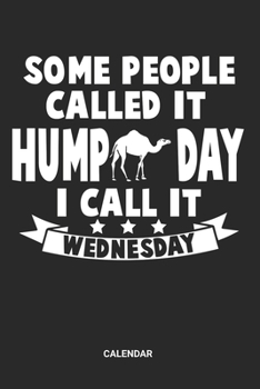 Calendar: Hump Day Camel Themed Weekly and Monthly Calendar Planner (6x9 inches) ideal as a Dromedary Humpy Hump day Calendar Journal. Perfect as a ... Lover. Great gift for Kids, Men and Women