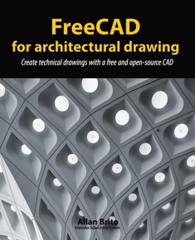 Paperback FreeCAD for architectural drawing: Create technical drawings with a free and open-source CAD Book