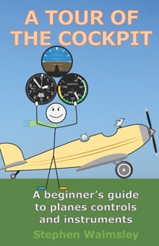 Paperback A Tour Of The Cockpit: A beginner's guide to planes controls and instruments Book