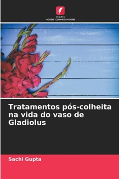 Paperback Tratamentos pós-colheita na vida do vaso de Gladiolus [Portuguese] Book