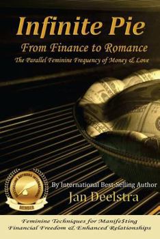 Paperback Infinite Pie: From Finance to Romance: The Parallel Feminine Frequency of Money & Love Book