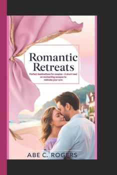 ROMANTIC RETREATS: Perfect destinations for couples - A short read on enchanting escapes to rekindle your love