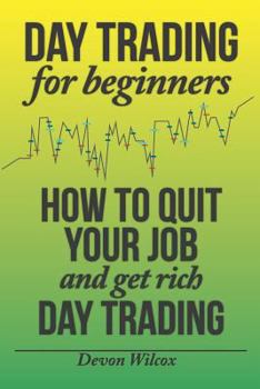 Paperback Day Trading for Beginners: How to Quit Your Job and Get Rich Day Trading Book