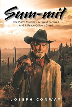 Sum-Mit: The Pistol Murder - A Proud Farewell and a Peace Officers Creed