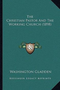 Paperback The Christian Pastor And The Working Church (1898) Book