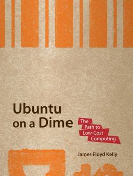 Paperback Ubuntu on a Dime: The Path to Low-Cost Computing Book