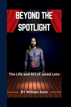 Paperback Beyond the Spotlight: The Life and Art of Jared Leto Book