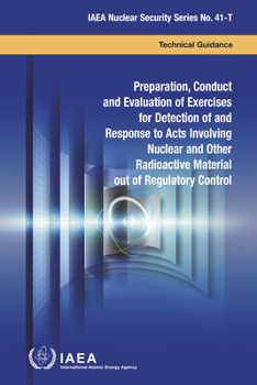 Paperback Preparation, Conduct and Evaluation of Exercises for Detection of and Response to Acts Involving Nuclear and Other Radioactive Material Out of Regulat Book
