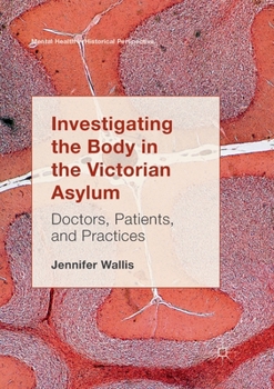 Paperback Investigating the Body in the Victorian Asylum: Doctors, Patients, and Practices Book