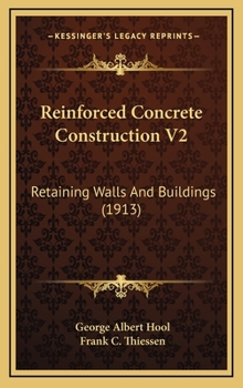 Hardcover Reinforced Concrete Construction V2: Retaining Walls And Buildings (1913) Book