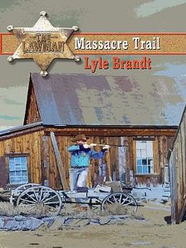 Massacre Trail - Book #4 of the Lawman