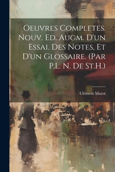 Paperback Oeuvres Completes. Nouv. Ed. Augm. D'un Essai. Des Notes, Et D'un Glossaire. (Par P.L. N. De St.H.) [French] Book
