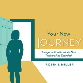 Paperback Your New Journey: An Informal Guide to Help New Teachers Find Their Path Volume 1 Book
