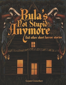 Paperback Rula's Not Stupid Anymore: And Other Short Horror Stories Book