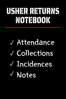Paperback Usher Returns Notebook: Perfect for Ushers to keep a clear record of every Church service. Record attendance, collections, keep notes & even i Book