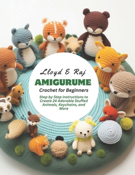 Paperback Amigurume Crochet for Beginners: Step by Step Instructions to Create 24 Adorable Stuffed Animals, Keychains, and More Book