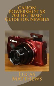 Paperback Canon Powershot SX 700 HS: Basic Guide for Newbies Book