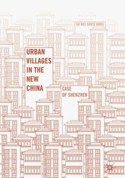Urban Villages in the New China: Case of Shenzhen