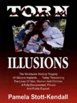 Paperback Torn Illusions: Fully Documented, Private and Public Expose of the Worldwide Medical Tragedy of Silicone Implants Book