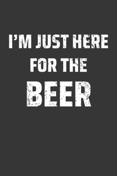 Paperback Im Just Here For The Beer Notebook: Lined Journal, 120 Pages, 6 x 9, Affordable Gift Journal Matte Finish Book
