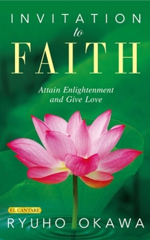 Invitation to Faith : Attain Enlightenment and Give Love