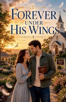 Forever Under His Wings (Christian Romance Books)