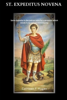 Paperback St. Expeditus Novena: Saint Expedite is the patron saint for a problem which needs to be solved immediately Book