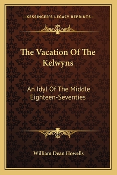 The Vacation of the Kelwyns: An Idyl of the Middle Eighteen-Seventies