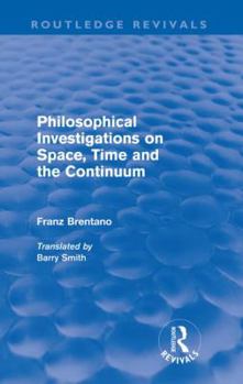 Paperback Philosophical Investigations on Time, Space and the Continuum (Routledge Revivals) Book