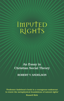 Hardcover Imputed Rights: An Essay in Christian Social Theory Book