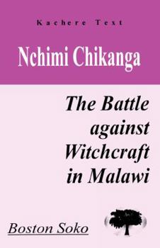 Paperback Nchimi Chikanga. the Battle Against Witchcraft in Malawi Book