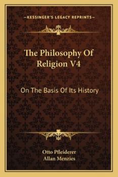 Paperback The Philosophy Of Religion V4: On The Basis Of Its History Book