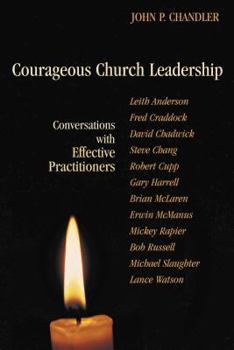Paperback Courageous Church Leadership: Conversations With Effective Practitioners (TCP Leadership Series) Book