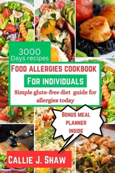 Food allergies cookbook for individuals: Simple Gluten-Free Diet Guide for Allergies Today