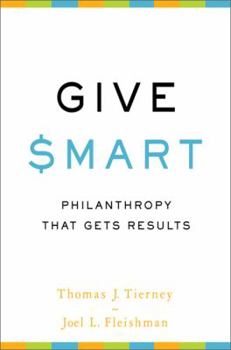 Hardcover Give Smart: Philanthropy that Gets Results Book
