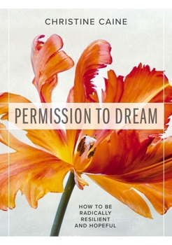 Paperback Permission to Dream: How to Be Radically Resilient and Hopeful Book