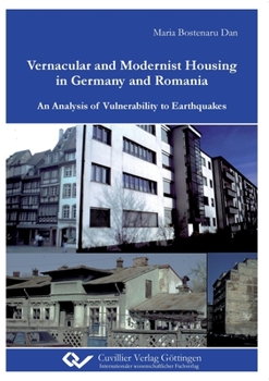 Paperback Vernacular and Modernist Housing in Germany and Romania. An Analysis of Vulnerability to Earthquakes Book