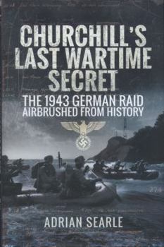 Hardcover Churchill's Last Wartime Secret: The 1943 German Raid Airbrushed from History Book