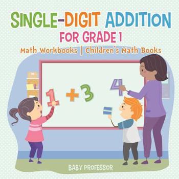 Paperback Single-Digit Addition for Grade 1: Math Workbooks Children's Math Books Book