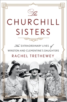 Hardcover The Churchill Sisters: The Extraordinary Lives of Winston and Clementine's Daughters Book