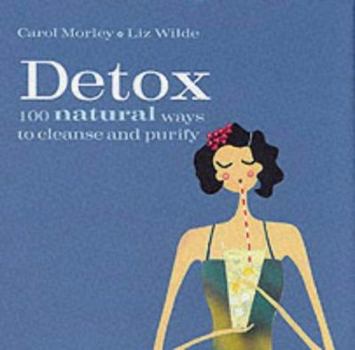 Hardcover Detox: 100 Ways to Cleanse and Purify Book